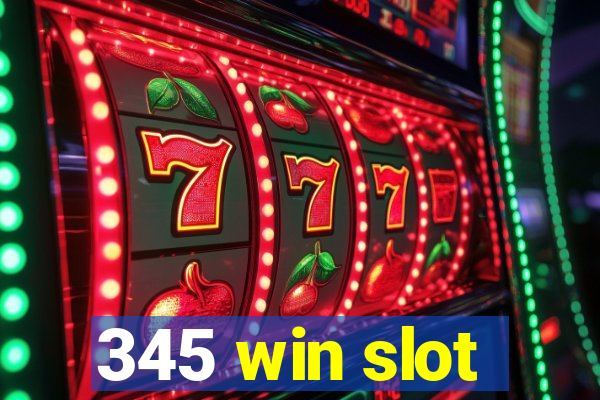 345 win slot